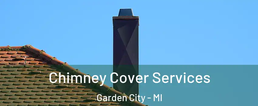  Chimney Cover Services Garden City - MI