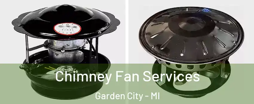 Chimney Fan Services Garden City - MI