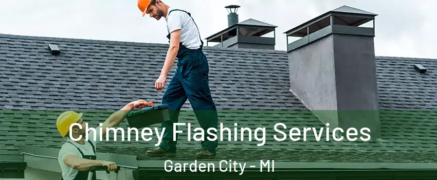  Chimney Flashing Services Garden City - MI