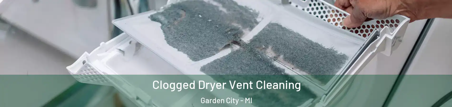  Clogged Dryer Vent Cleaning Garden City - MI