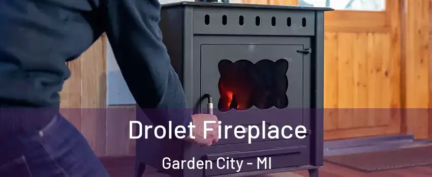  Drolet Fireplace Garden City - MI