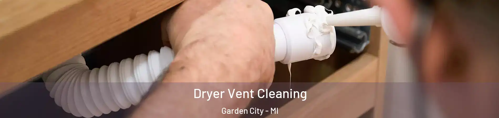  Dryer Vent Cleaning Garden City - MI