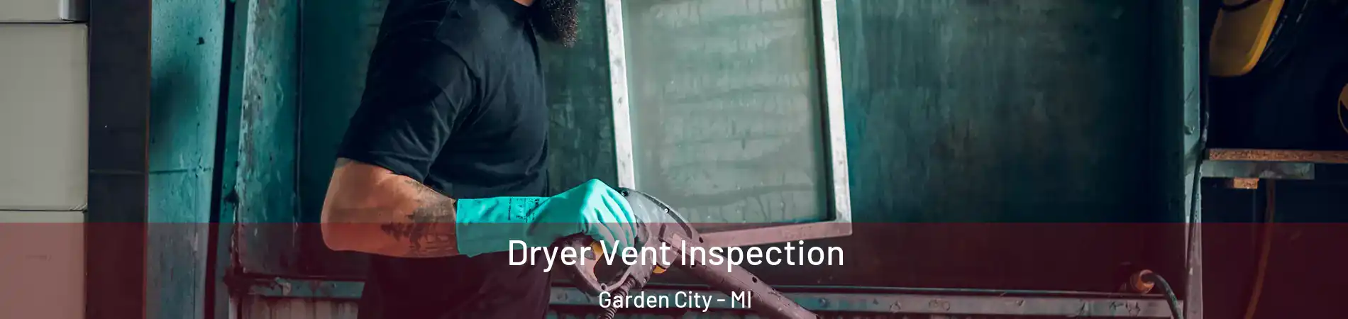  Dryer Vent Inspection Garden City - MI