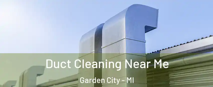  Duct Cleaning Near Me Garden City - MI