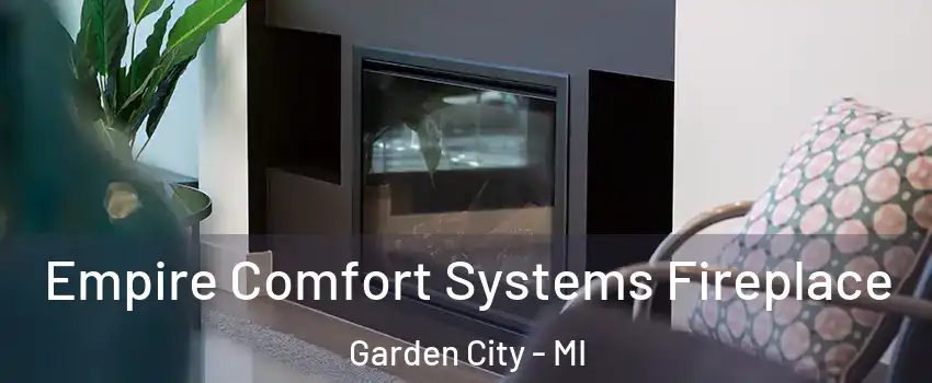  Empire Comfort Systems Fireplace Garden City - MI