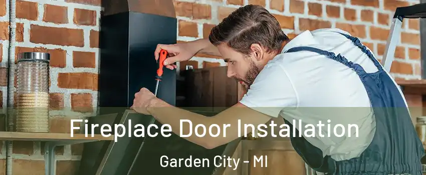 Fireplace Door Installation Garden City - MI