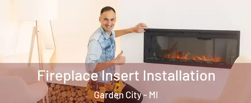  Fireplace Insert Installation Garden City - MI