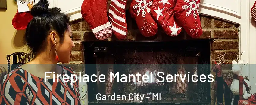  Fireplace Mantel Services Garden City - MI