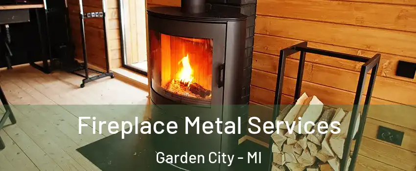  Fireplace Metal Services Garden City - MI