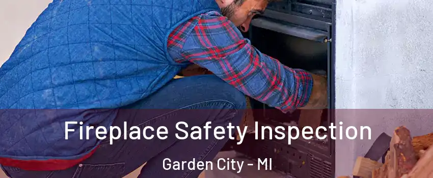  Fireplace Safety Inspection Garden City - MI