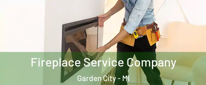  Fireplace Service Company Garden City - MI