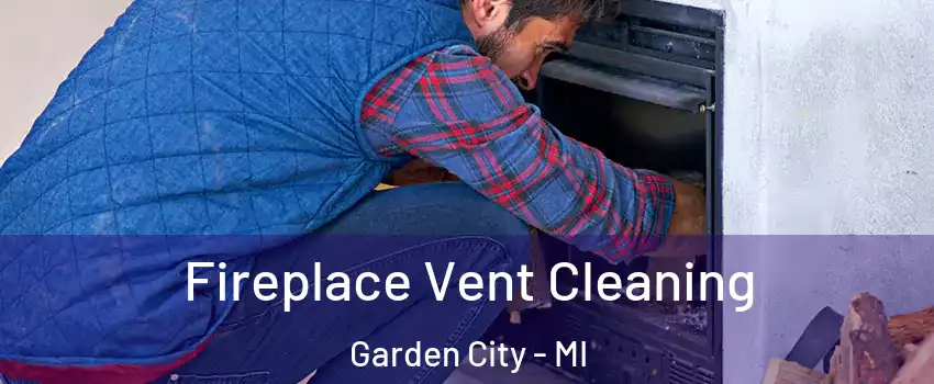  Fireplace Vent Cleaning Garden City - MI