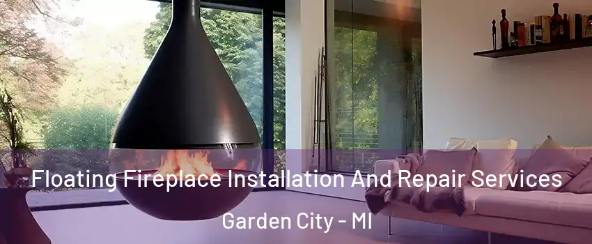  Floating Fireplace Installation And Repair Services Garden City - MI