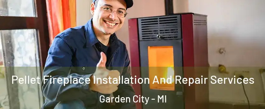  Pellet Fireplace Installation And Repair Services Garden City - MI