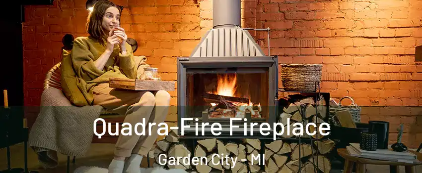  Quadra-Fire Fireplace Garden City - MI