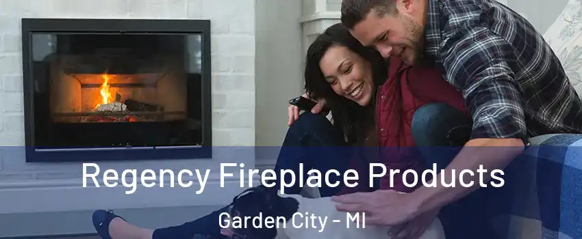  Regency Fireplace Products Garden City - MI