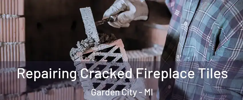  Repairing Cracked Fireplace Tiles Garden City - MI