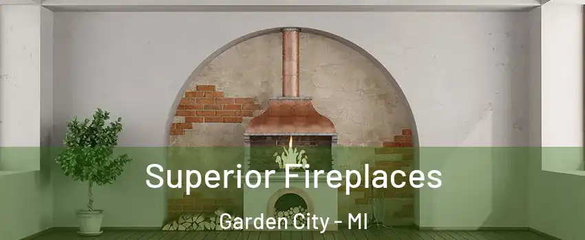  Superior Fireplaces Garden City - MI