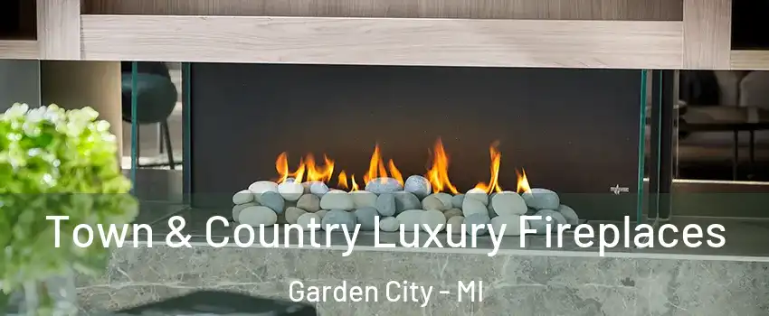  Town & Country Luxury Fireplaces Garden City - MI