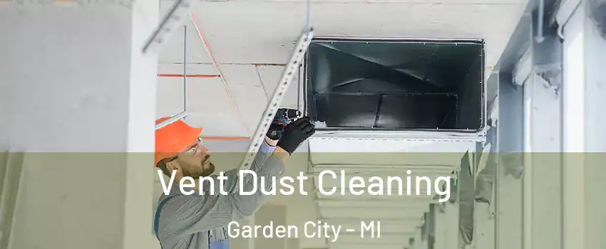  Vent Dust Cleaning Garden City - MI