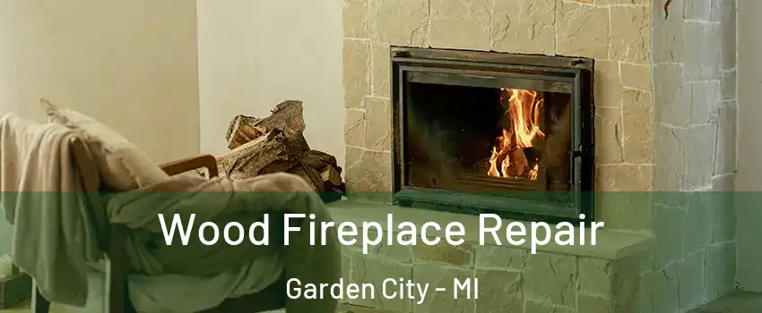  Wood Fireplace Repair Garden City - MI