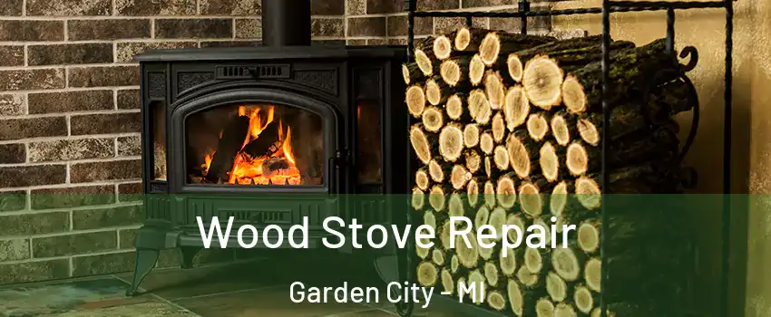  Wood Stove Repair Garden City - MI